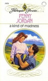 A Kind of Madness (Harlequin Presents, No 1456)