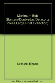 Maximum Bob (Bantam/Doubleday/Delacorte Press Large Print Collection)