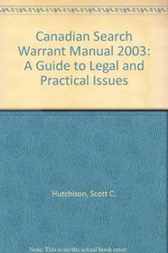Canadian Search Warrant Manual 2003: A Guide to Legal and Practical Issues