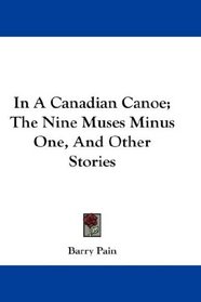 In A Canadian Canoe; The Nine Muses Minus One, And Other Stories