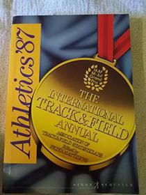 Athletics 87: The International Track and Field Annual