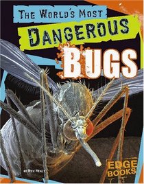 The World's Most Dangerous Bugs (Edge Books)