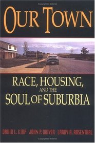 Our Town: Race, Housing and the Soul of Suburbia