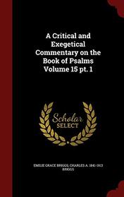 A Critical and Exegetical Commentary on the Book of Psalms Volume 15 pt. 1