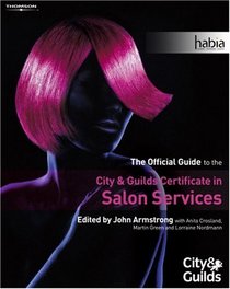 Salon Services: The Official Guide to the City & Guilds Certificate in Salon Services