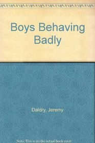 Boys Behaving Badly