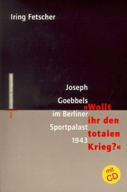 Joseph Goebbels im Berliner Sportpalast 1943. 'Wollt Ihr den totalen Krieg?'