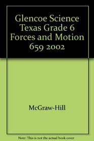 Glencoe Science Texas Grade 6 Forces and Motion 659 2002
