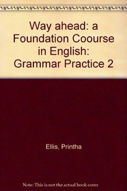 Way ahead: a Foundation Coourse in English: Grammar Practice 2