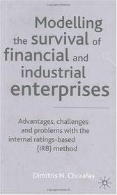 Modelling the Survival of Financial and Industrial Enterprises: Advantages, Challenges and Problems with the Internal-Ratings Base (IRB)