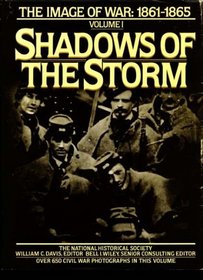 Shadows of the Storm: The Image of War, 1861-1865, Vol. 1 (Images of War : 1861-1865, Vol 1)