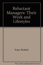 Reluctant Managers: Their Work and Lifestyles