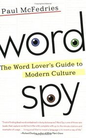 Word Spy : The Word Lover's Guide to Modern Culture