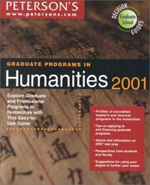 Peterson's Graduate Programs in Humanities 2001: Explore Graduate and Professional Programs in Humanities With This Easy-To-Use Guide (Peterson's Graduate Programs in Humanities, 2001)