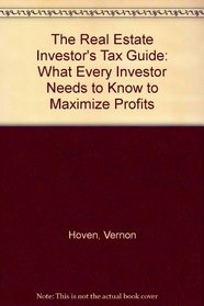 The Real Estate Investor's Tax Guide: What Every Investor Needs to Know to Maximize Profits