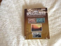 Scott Specialized Catalogue of United States Stamps & Covers 2012