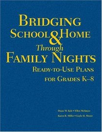 Bridging School and Home Through Family Nights : Ready-to-Use Plans for Grades K-8