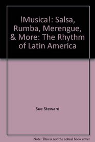 !Musica!: Salsa, Rumba, Merengue, & More: The Rhythm of Latin America