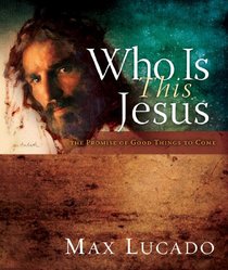 Who is this Jesus: The Promise of Good Things to Come