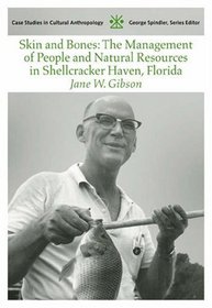 Skin and Bones: The Management of People and Natural Resources in Shellcracker Haven, Florida (Case Studies in Cultural Anthropology)