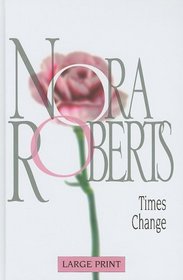Times Change (Nora Roberts Large Print Collection)