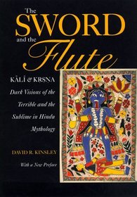 The Sword and the Flute - Kali and Krsna: Dark Visions of the Terrible and (Hermeneutics: Studies in the History of Religions)