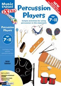 Percussion Players Age 7-ll: Simple Ideas for Using Percussion in the Classroom (Music Express Extra)