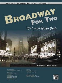 Broadway for Two: 10 Musical Theatre Duets (For Two Series)