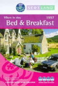 Scotland: 1997 Bed & Breakfast : Where to Stay (Scotland Bed and Breakfast)