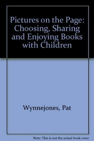 Pictures on the Page: Choosing, Sharing and Enjoying Books with Children