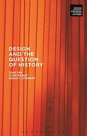 Design and the Question of History (Design, Histories, Futures)