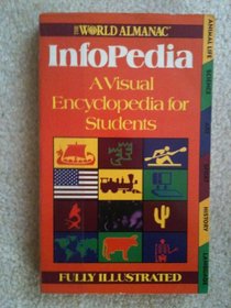 The World Almanac Infopedia: A Visual Encyclopedia for Students