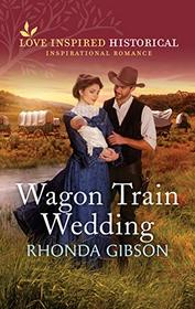 Wagon Train Wedding (Love Inspired Historical)
