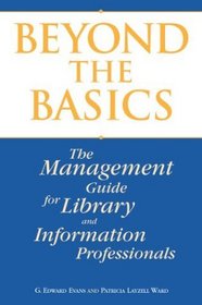 Beyond the Basics: A Management Guide for Library and Information Professionals