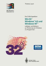 Die 32-Bit-Expedition: Win32(TM), Windows(TM)4.0 und Windows NT(TM): Leitfaden und Referenz zur Portierung von Windows 3.x-Programmen (German Edition)