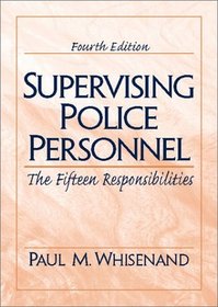 Supervising Police Personnel: The Fifteen Responsibilities (4th Edition)