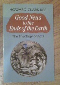 Good News to the Ends of the Earth: The Theology of Acts