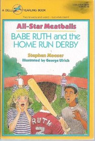 BABE RUTH & THE HOME RUN DERBY (All-Star Meatballs, No 1)