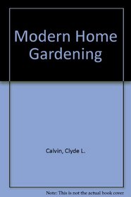 Modern Home Gardening