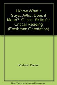 I Know What It Says...What Does It Mean? Critical Skills for Critical Reading