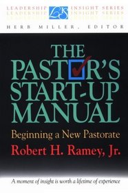 The Pastor's Start-Up Manual: Beginning a New Pastorate (Leadership Insights)
