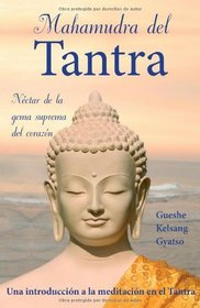 Mahamudra del Tantra: Nectar de la gema suprema del corazon (Spanish Edition)