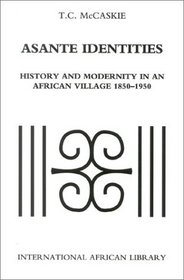 Asante Identities: History and Modernity in an African Village, 1850-1950