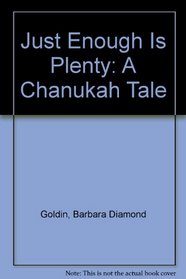 Just Enough Is Plenty: A Chanukah Tale
