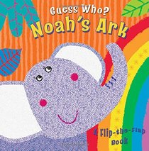 Guess Who? Noah's Ark: A Flip the Flap Book