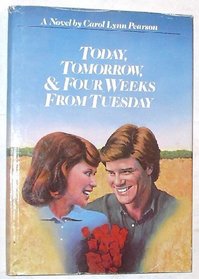 Today, Tomorrow and Four Weeks from Tuesday: A Novel