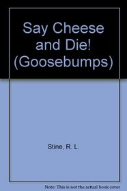 Say Cheese and Die! (Goosebumps)