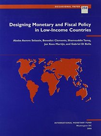 Designing Monetary and Fiscal Policy in Low-income Countries (Occasional Paper (Intl Monetary Fund))