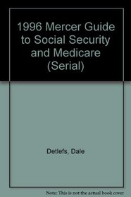 1996 Mercer Guide to Social Security and Medicare (Serial)