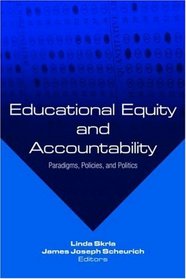 Educational Equity and Accountability: Paradigms, Policies  Politics (Studies in Education/Politics)